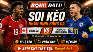Nhận định Canada vs Bosnia & Herzegovina, 13/06/2026 – World Cup 2026