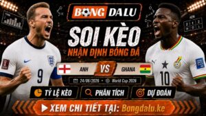 Nhận Định Anh vs Ghana, 24/06/2026 – World Cup 2026