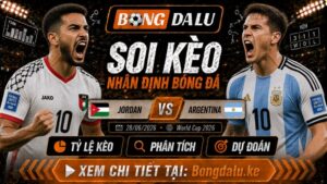 Nhận Định Jordan vs Argentina, 28/06/2026 – World Cup 2026