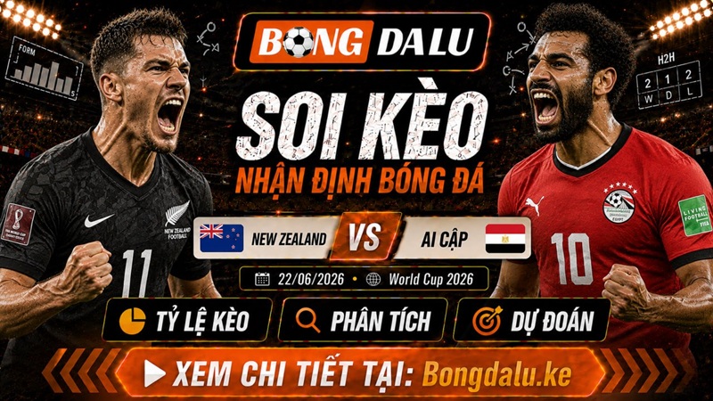 Nhận Định New Zealand vs Ai Cập, 22/06/2026 – World Cup 2026