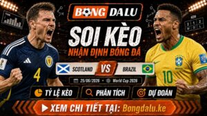 Nhận Định Scotland vs Brazil, 25/06/2026 – World Cup 2026