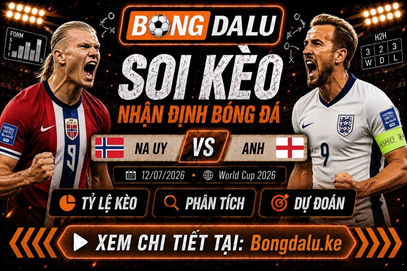 Lực lượng dự kiến của Na Uy vs Anh
